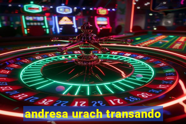 andresa urach transando